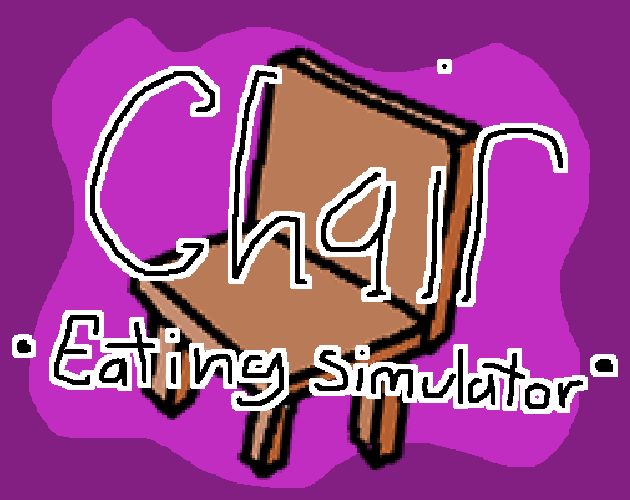 Chair Eating Simulator