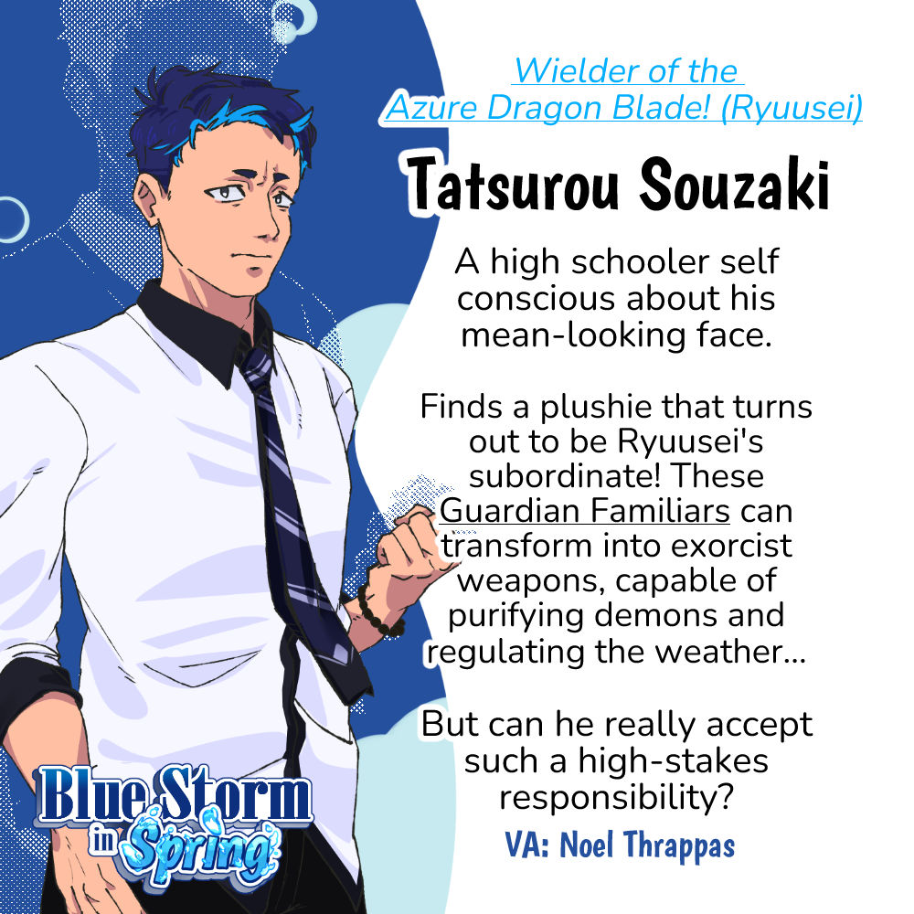 Tatsurou Souzaki (Voiced by Noel Thrappas) Tatsurou Souzaki (Voiced by Noel Thrappas). A high schooler self conscious about his mean-looking face.
Finds a plushie that turns out to be Ryuusei's subordinate! These Guardian Familiars can transform into exorcist weapons, capable of purifying demons and regulating the weather... but can he really accept such a high-stakes responsibility?