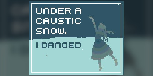 Cover image for Under A Caustic Snow, I Danced