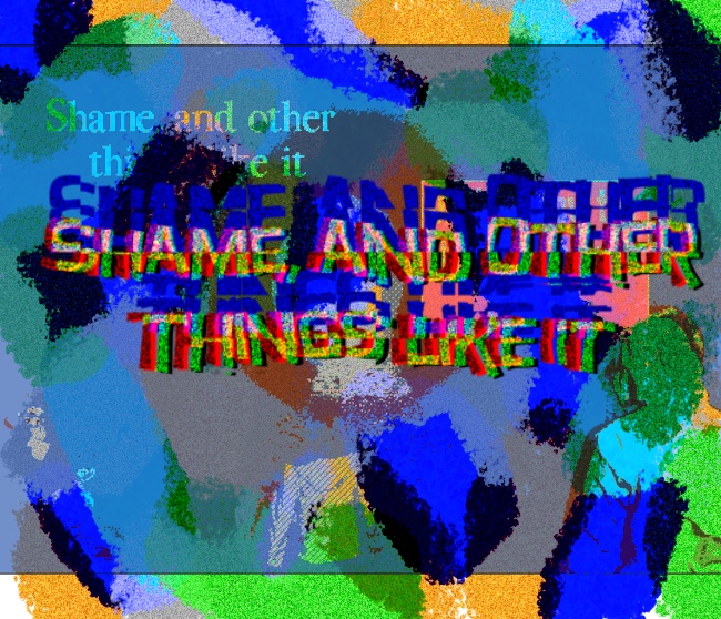 Cover image for Shame, and Other Things Like It