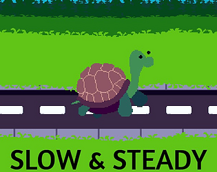 "Slow &amp; Steady"