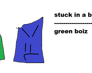 STUCK IN A BOX 2: green boiz