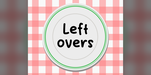 Cover image for Leftovers🍽️