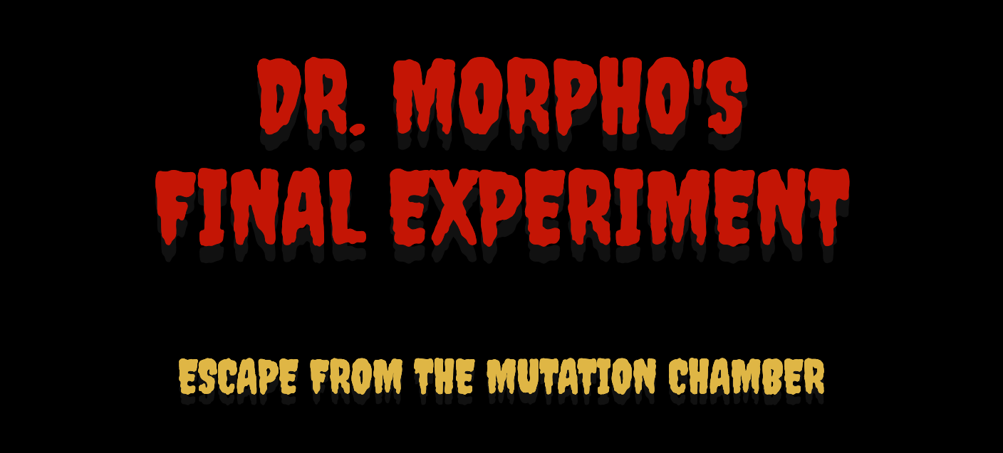 Dr. Morpho's Final Experiment: Escape from the Mutation Chamber