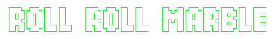 ROLL ROLL MARBLE