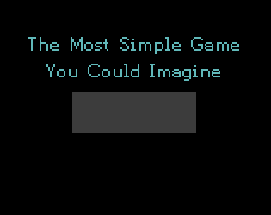 Cover image for The Most Simple Game You Could Imagine