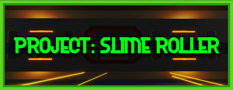 Project: Slime Roller