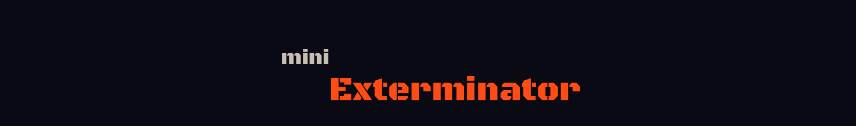 mini Exterminator play test