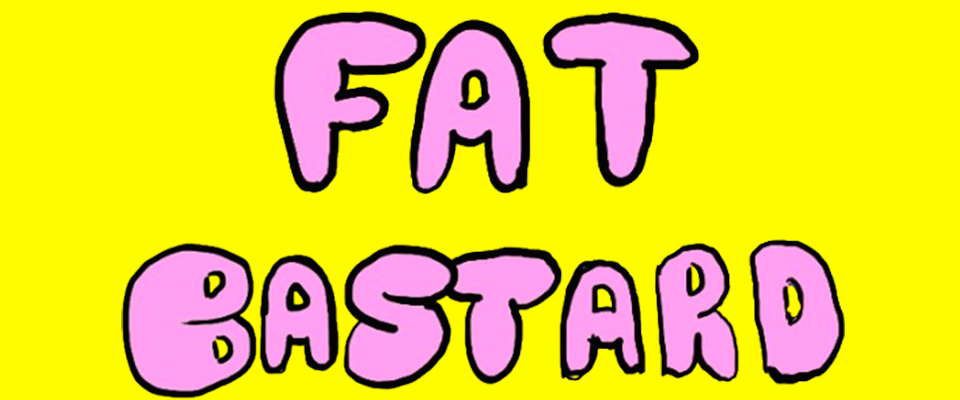 Fat Bastard