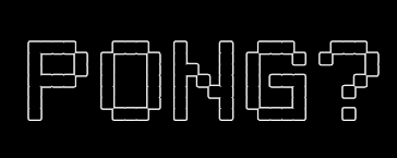 PONG?