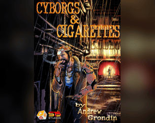 Cyborgs & Cigarettes   - Prohibition-era Cybernetic Role-Playing 