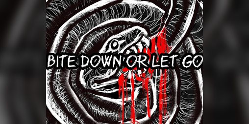 Cover image for Bite Down or Let Go
