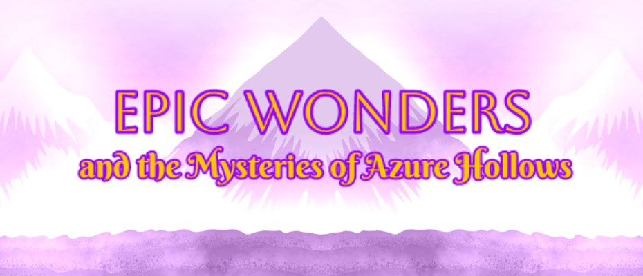 Epic Wonders and the Mysteries of Azure Hollows
