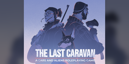 Cover image for The Last Caravan: A Cars and Aliens RPG (Digital)