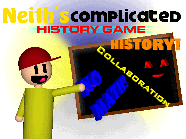 Neith's Complicated History Game (RE-UPLOAD)