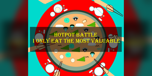 Cover image for HOTPOT BATTLE - I only eat the most valuable