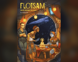 Flotsam: Adrift Amongst the Stars   - Play outcasts, renegades and misfits living in the belly of a space station, in the shadow of a more prosperous society 