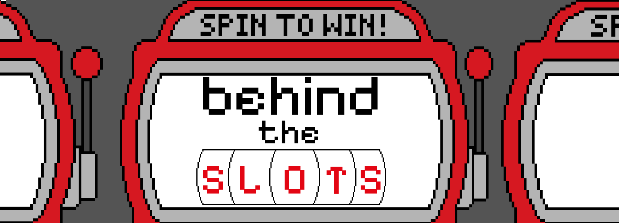 Behind the Slots