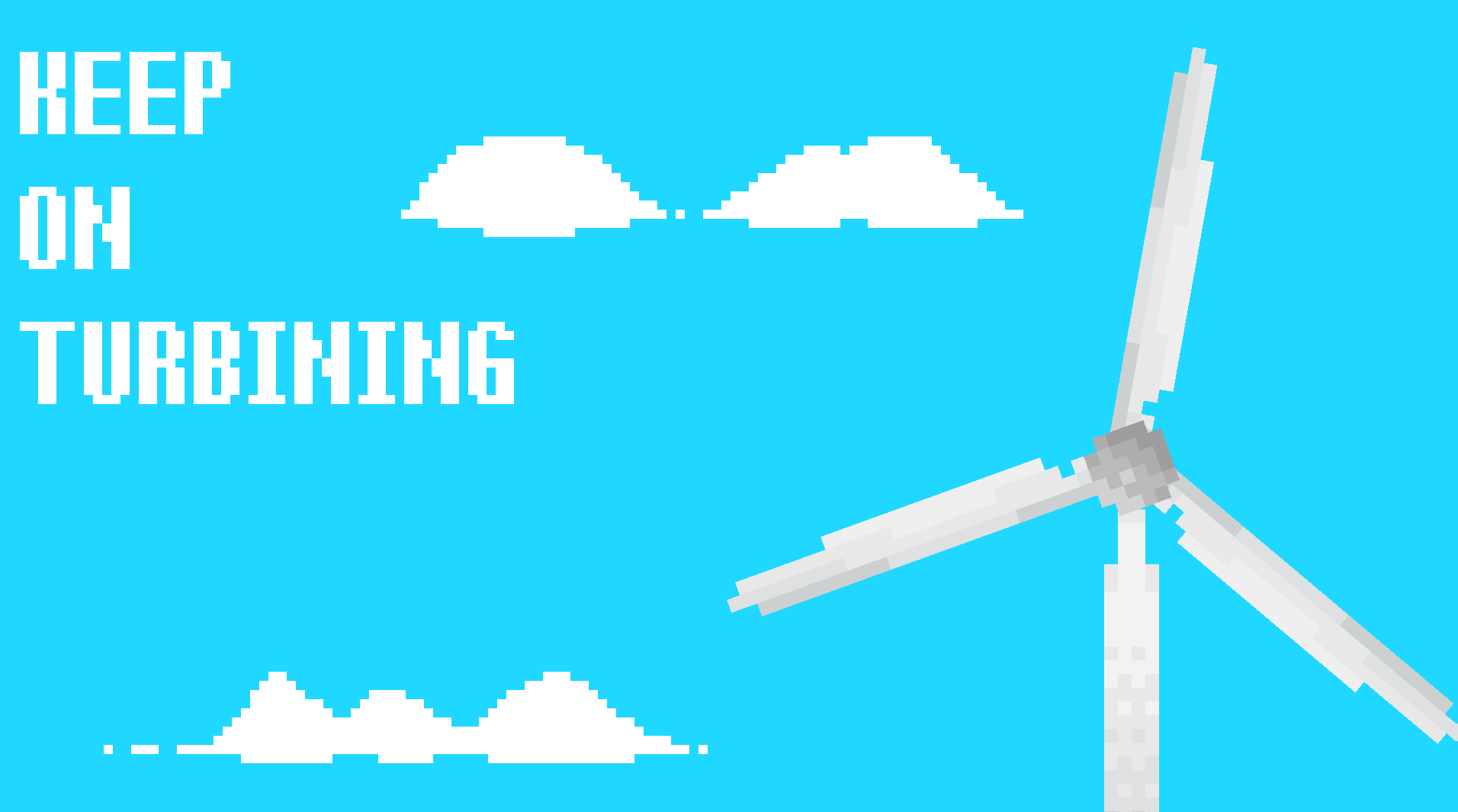 KEEP ON TURBINING