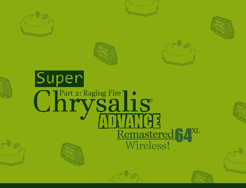 Super Chrysalis Advance 64 XL, Part 2: Raging Fire Remastered (Wireless Edition) cover