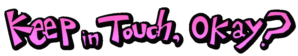 Keep in Touch, Okay?