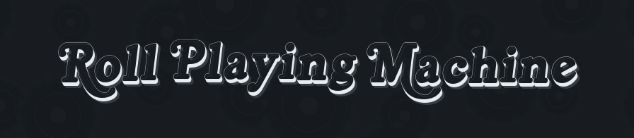 Roll Playing Machine