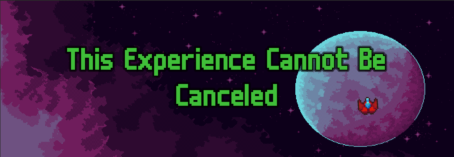 This Experience Cannot Be Canceled