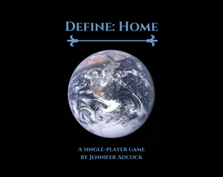 Define: Home   - A single-player game to explore your connection to a place you've never known 