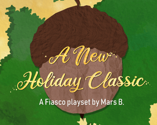A New Holiday Classic - A Fiasco Playset   - 'Tis the season for falling in love and getting into trouble! 