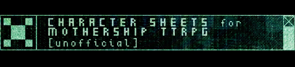 Character Sheets for Mothership TTRPG (unofficial)