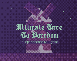 Cover image for ultimate cure to boredom: a spincremental game