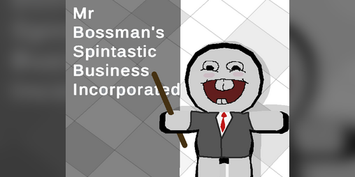 Cover image for Mr Bossman's Spintastic Business Incorporated