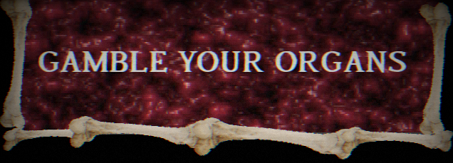 Gamble your organs