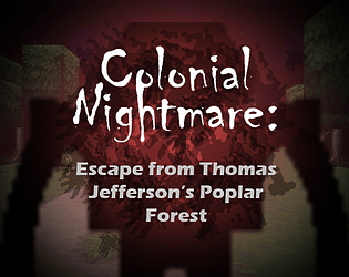 Colonial Nightmare: Escape From Thomas Jefferson's Poplar Forest [Free] [Survival] [Windows] [macOS] [Linux]