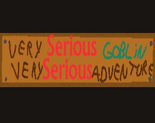 Very Serious Goblin Very Serious Adventure [Free] [Other] [Windows]