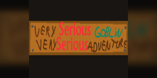 Cover image for Very Serious Goblin Very Serious Adventure