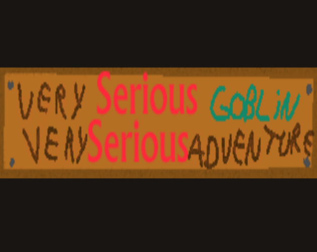 Cover image for Very Serious Goblin Very Serious Adventure