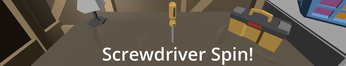 Screwdriver Spin!