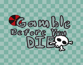 Gamble Before You Die [Free] [Simulation] [Windows]