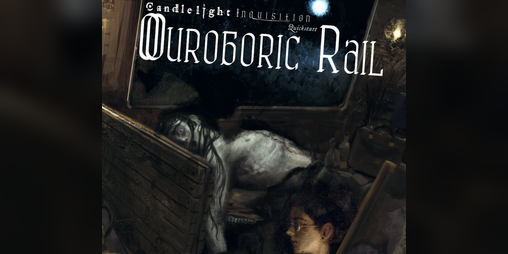 Cover image for Ouroboric Rail [Casefile for Candlelight Inquisition: Quickstart] [PDF]