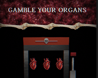 Gamble your organs