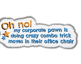 oh no! my corporate pawn is doing crazy combo trick moves in their office chair [Free]