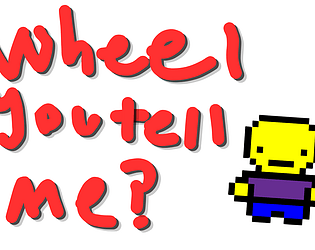 Wheel you tell me? [Free] [Other] [Windows]