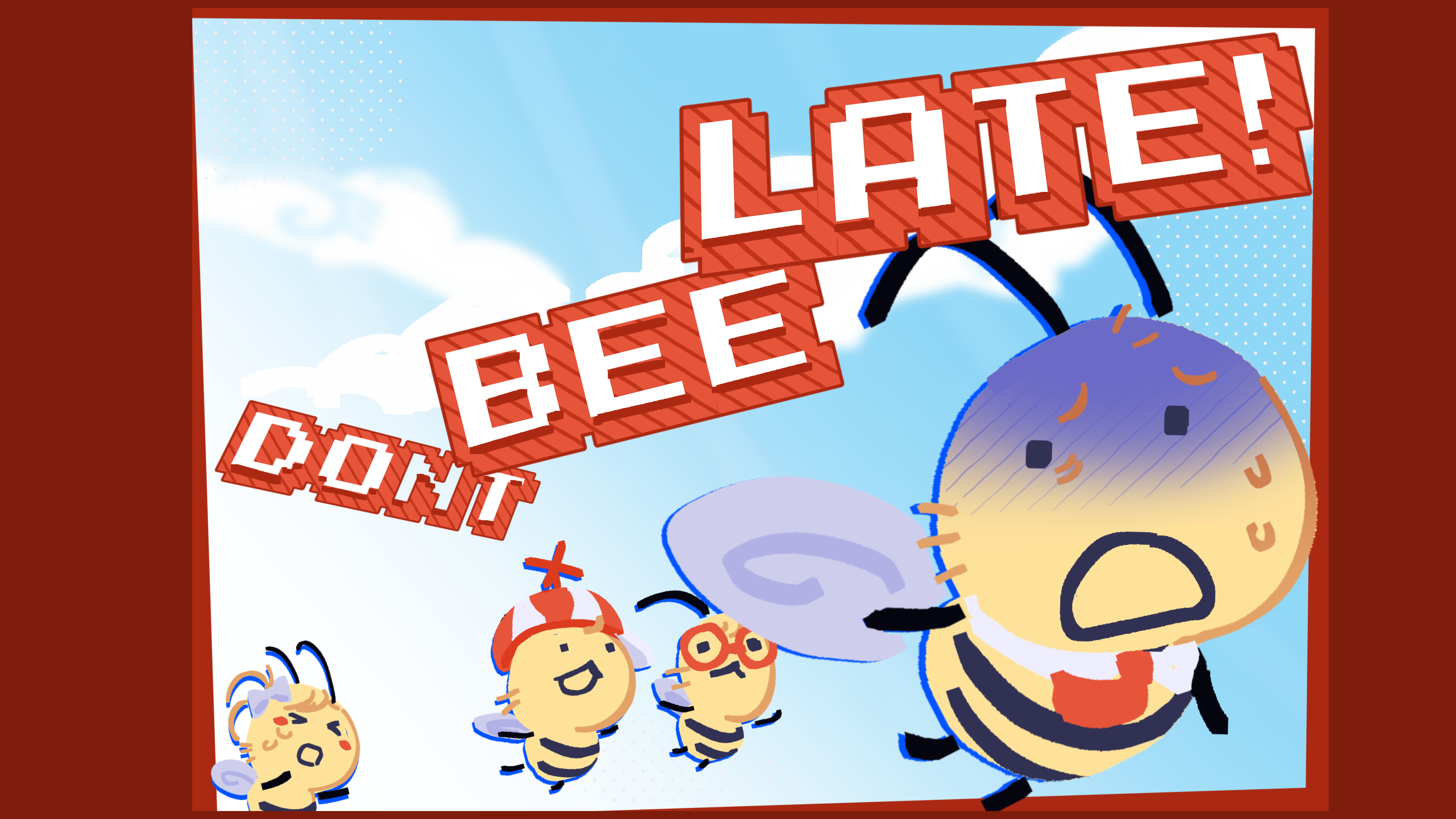 Don't Bee Late!