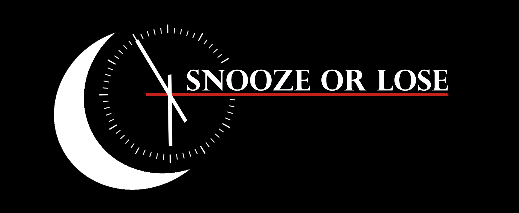 SNOOZE OR LOSE