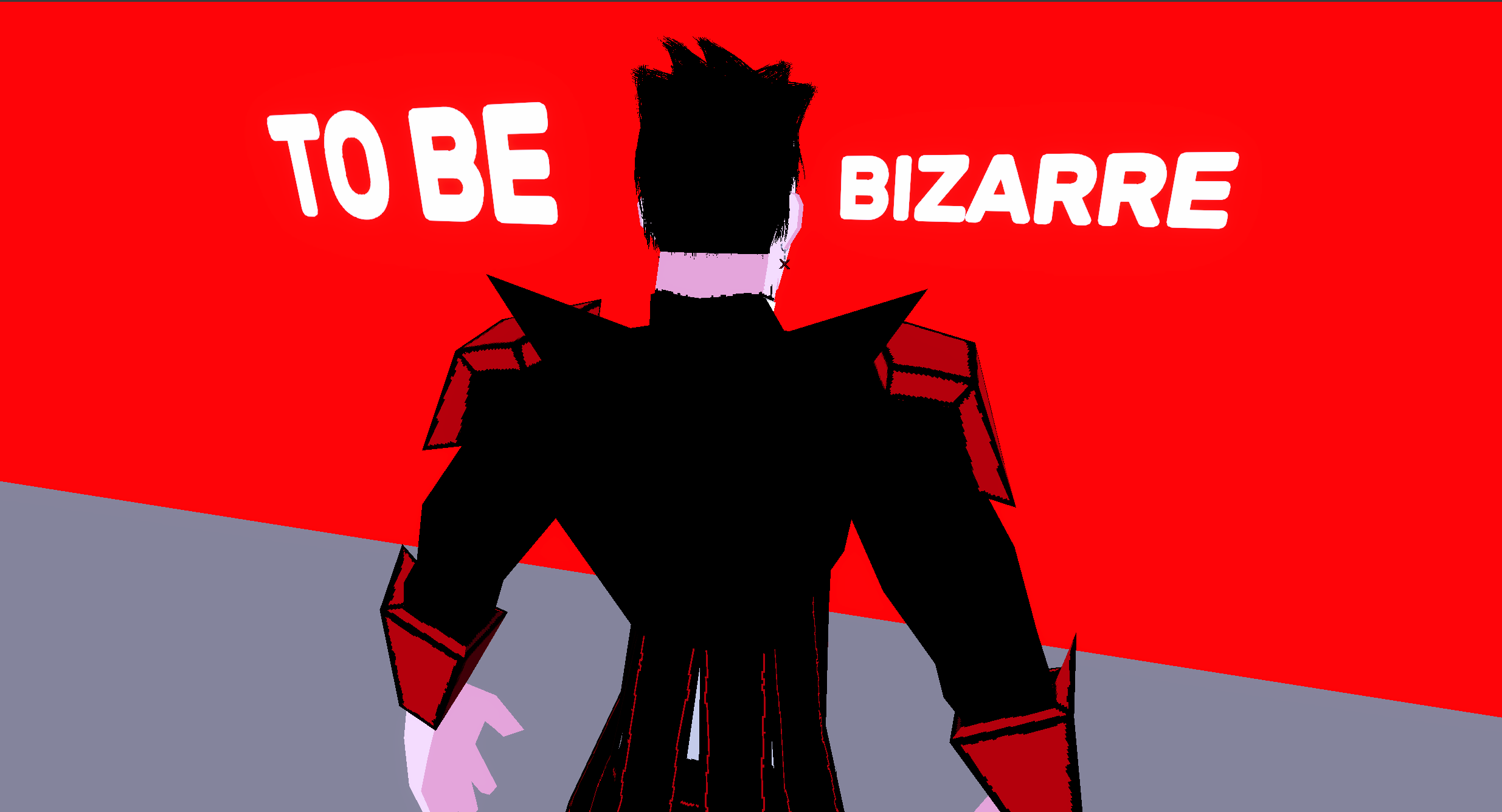 To be bizarre
