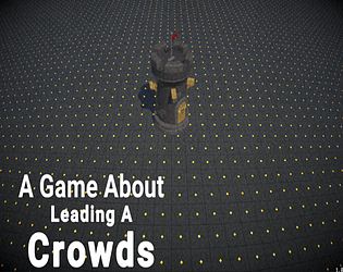 A Game About Leading A Crowds [Free] [Simulation] [Windows]
