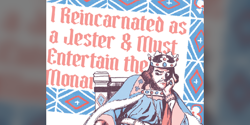 Cover image for I Reincarnated as a Jester & Must Entertain the Monarch (One Page RPG)