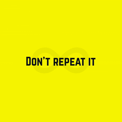 Don't repeat it