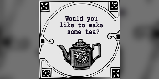 Cover image for Would you like to make some tea?